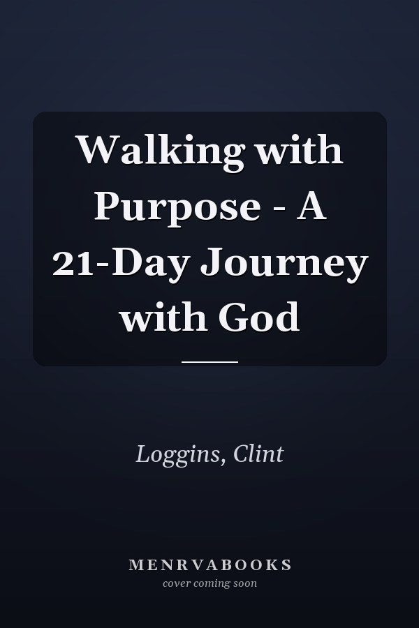 Walking with Purpose - A 21-Day Journey with God