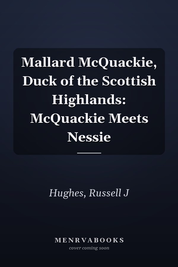 Mallard McQuackie, Duck of the Scottish Highlands: McQuackie Meets Nessie