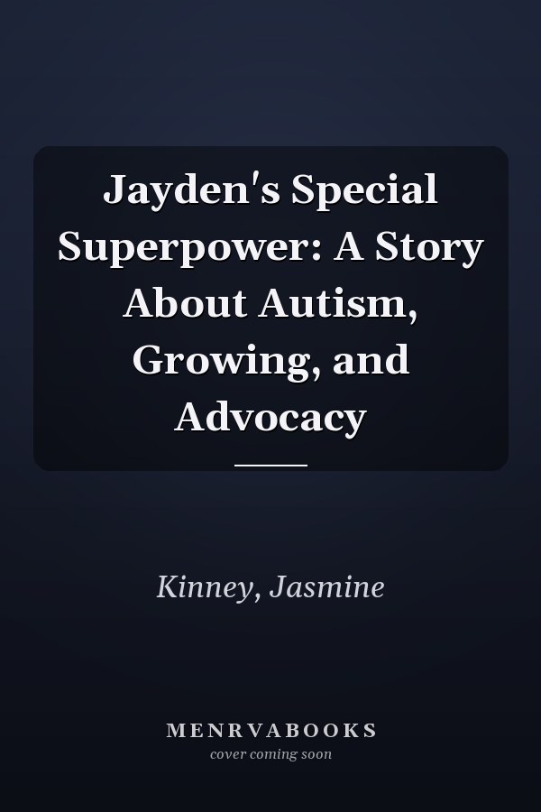Jayden's Special Superpower: A Story About Autism, Growing, and Advocacy