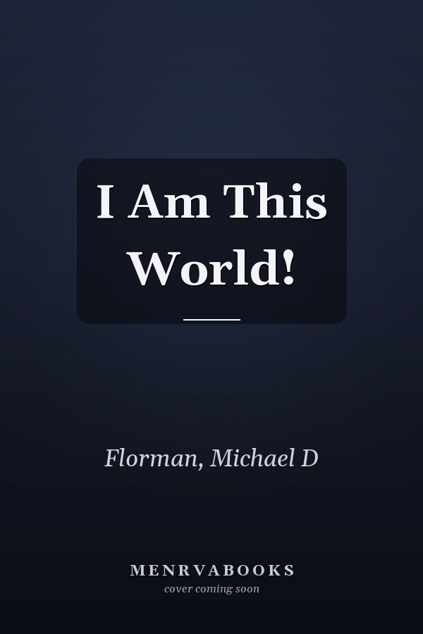 I Am This World!