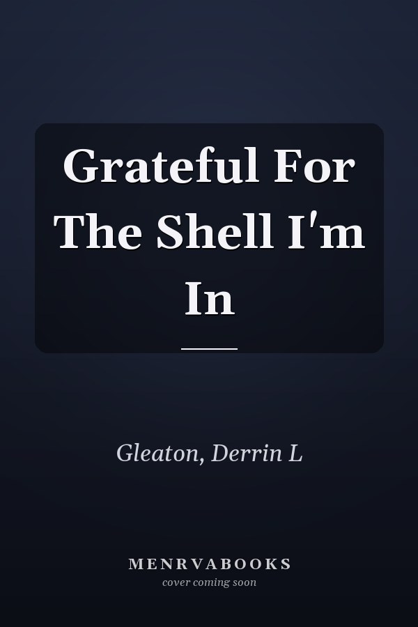 Grateful For The Shell I'm In