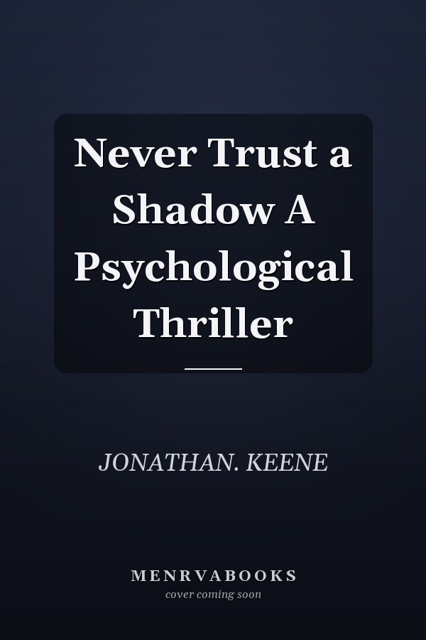 Never Trust a Shadow A Psychological Thriller