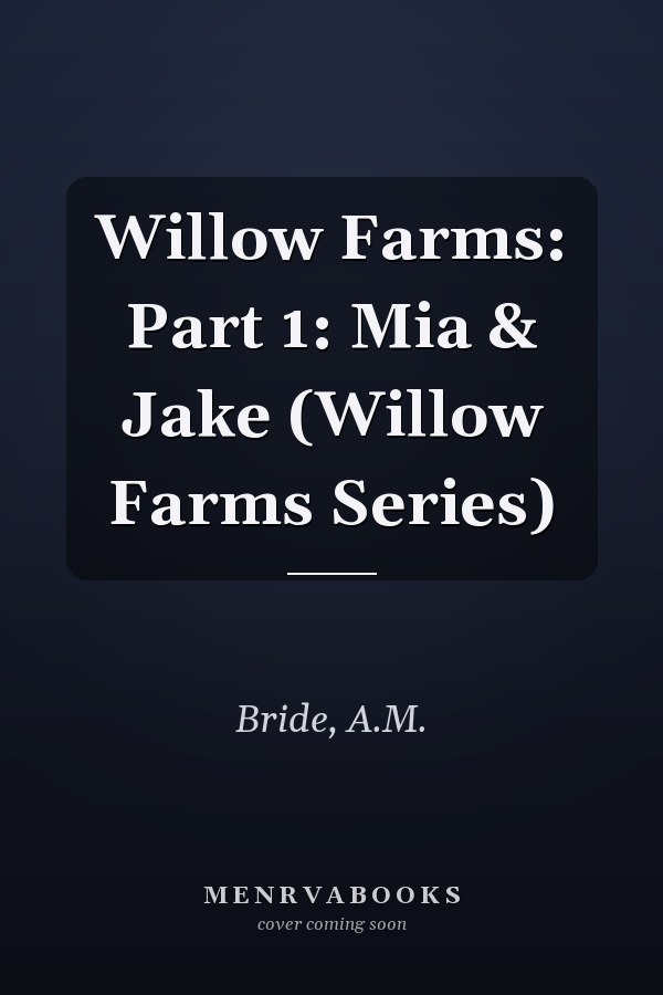 Willow Farms: Part 1: Mia & Jake (Willow Farms Series)