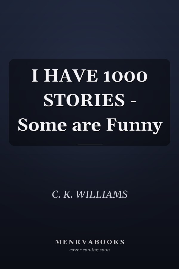I HAVE 1000 STORIES - Some are Funny