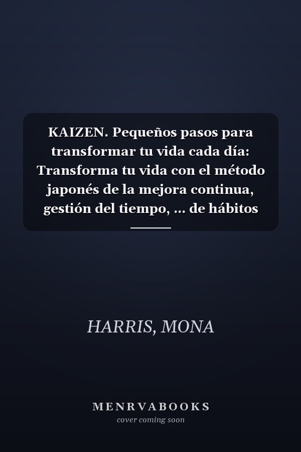 KAIZEN. Pequeños pasos para transformar tu vida cada día: Transforma tu vida con el método japonés de la mejora continua, gestión del tiempo, ... de hábitos positivos (Spanish Edition)