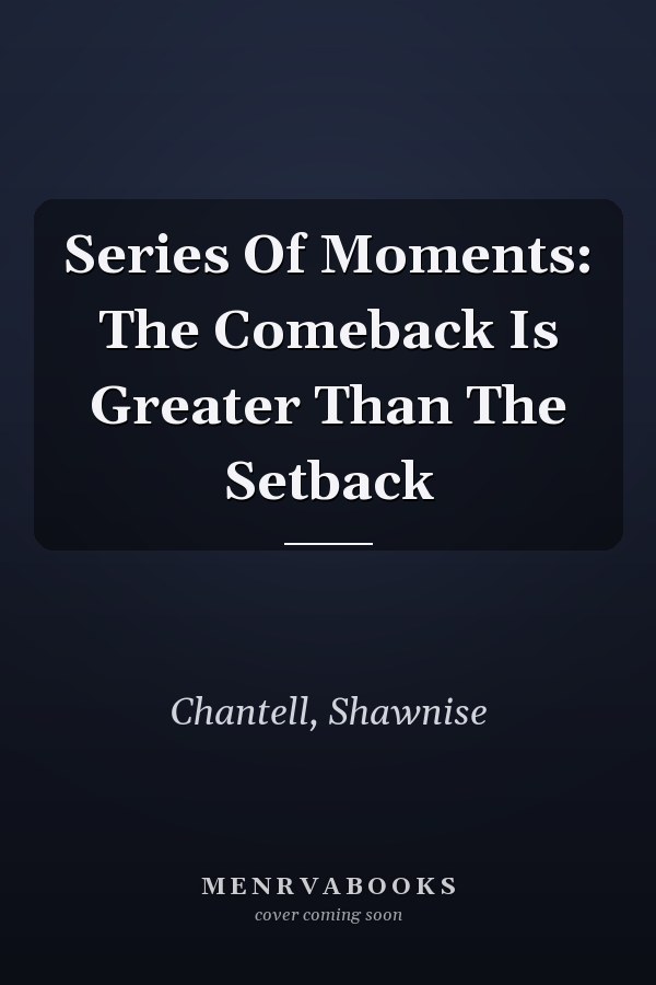 Series Of Moments: The Comeback Is Greater Than The Setback