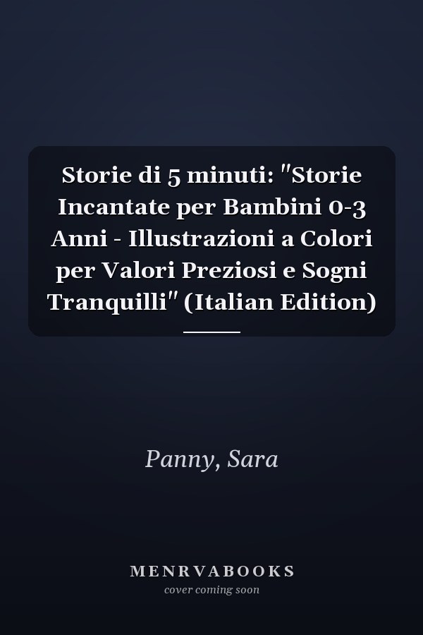 Storie di 5 minuti: "Storie Incantate per Bambini 0-3 Anni - Illustrazioni a Colori per Valori Preziosi e Sogni Tranquilli" (Italian Edition)