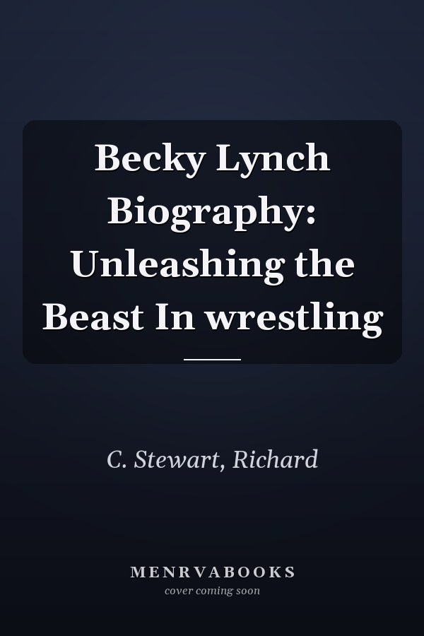 Becky Lynch Biography: Unleashing the Beast In wrestling