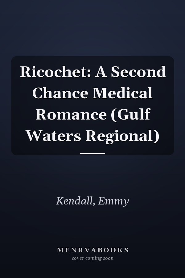 Ricochet: A Second Chance Medical Romance (Gulf Waters Regional)