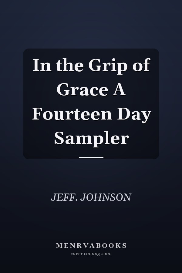In the Grip of Grace A Fourteen Day Sampler