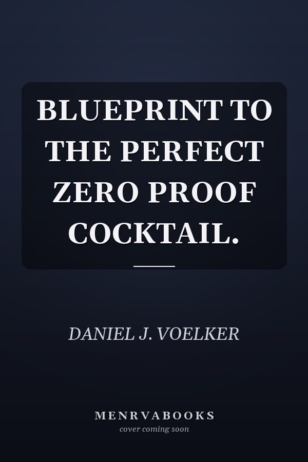 BLUEPRINT TO THE PERFECT ZERO PROOF COCKTAIL.
