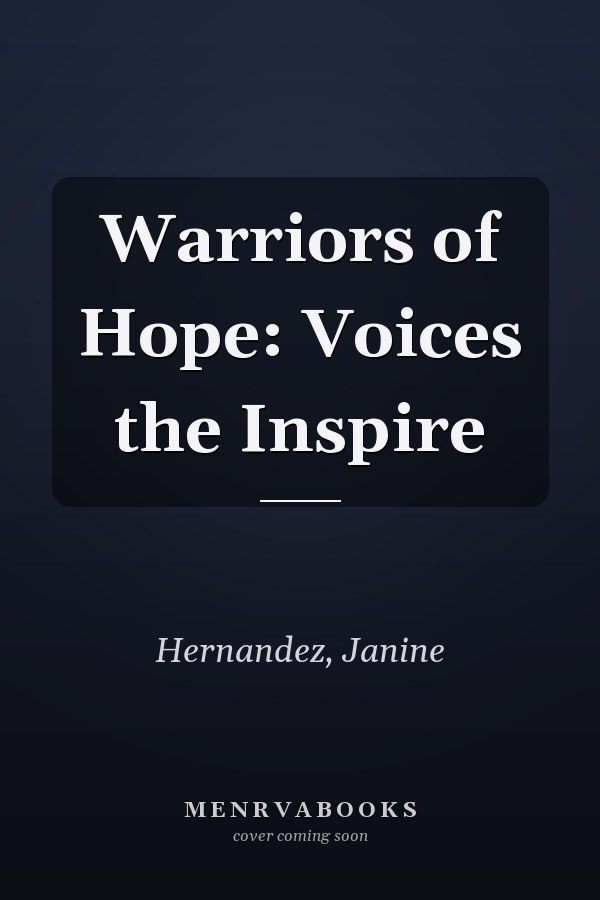 Warriors of Hope: Voices the Inspire
