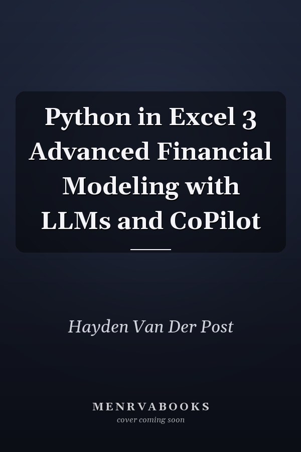 Python in Excel 3 Advanced Financial Modeling with LLMs and CoPilot
