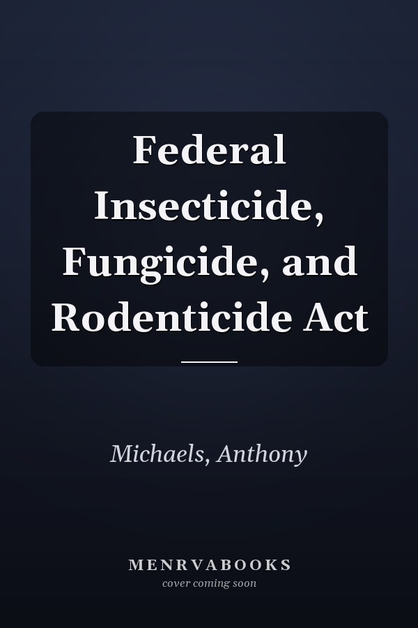 Federal Insecticide, Fungicide, and Rodenticide Act