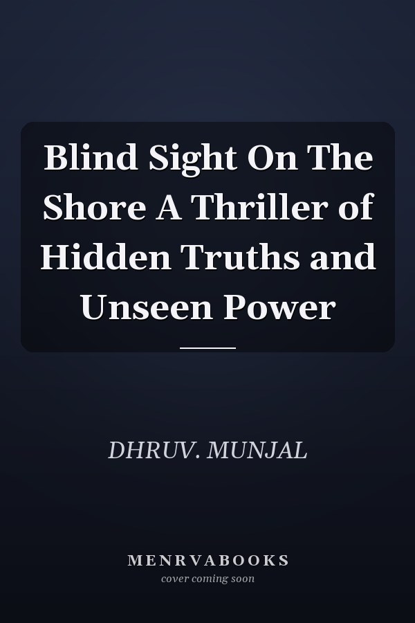 Blind Sight On The Shore A Thriller of Hidden Truths and Unseen Power