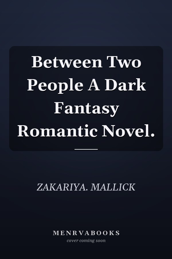 Between Two People A Dark Fantasy Romantic Novel.