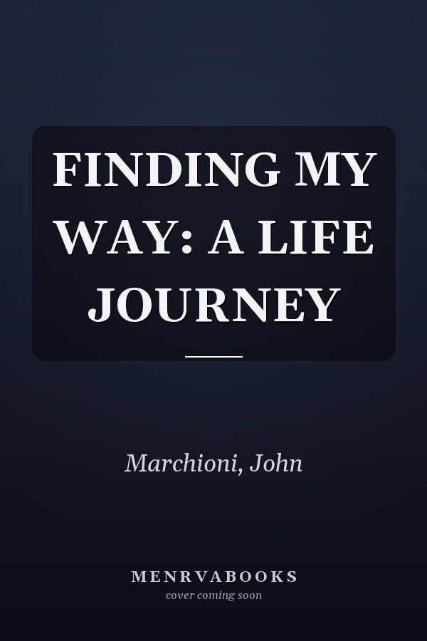 FINDING MY WAY: A LIFE JOURNEY