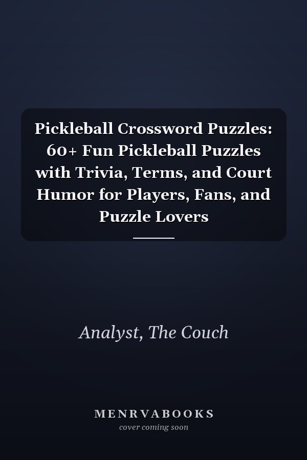 Pickleball Crossword Puzzles: 60+ Fun Pickleball Puzzles with Trivia, Terms, and Court Humor for Players, Fans, and Puzzle Lovers