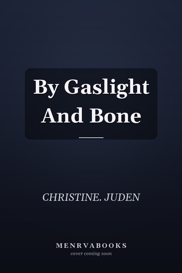 By Gaslight And Bone