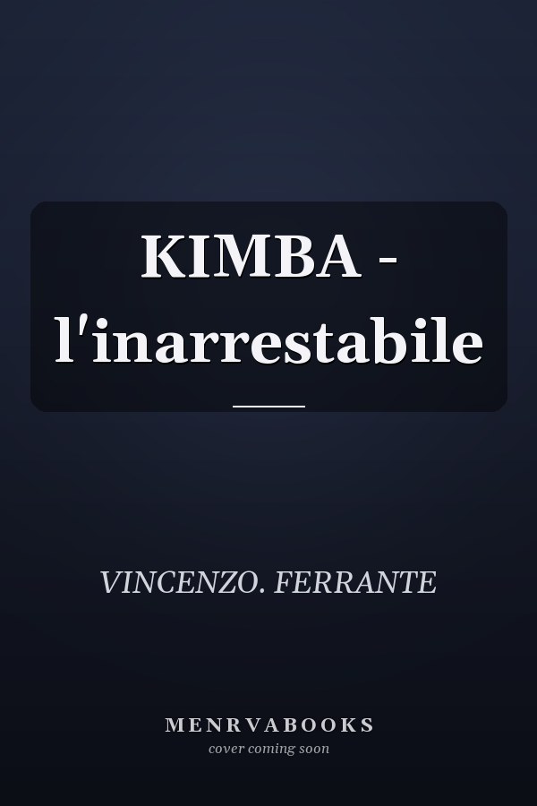 KIMBA - l'inarrestabile
