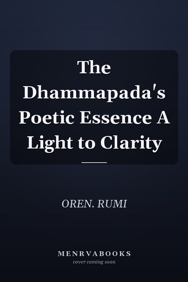 The Dhammapada's Poetic Essence A Light to Clarity