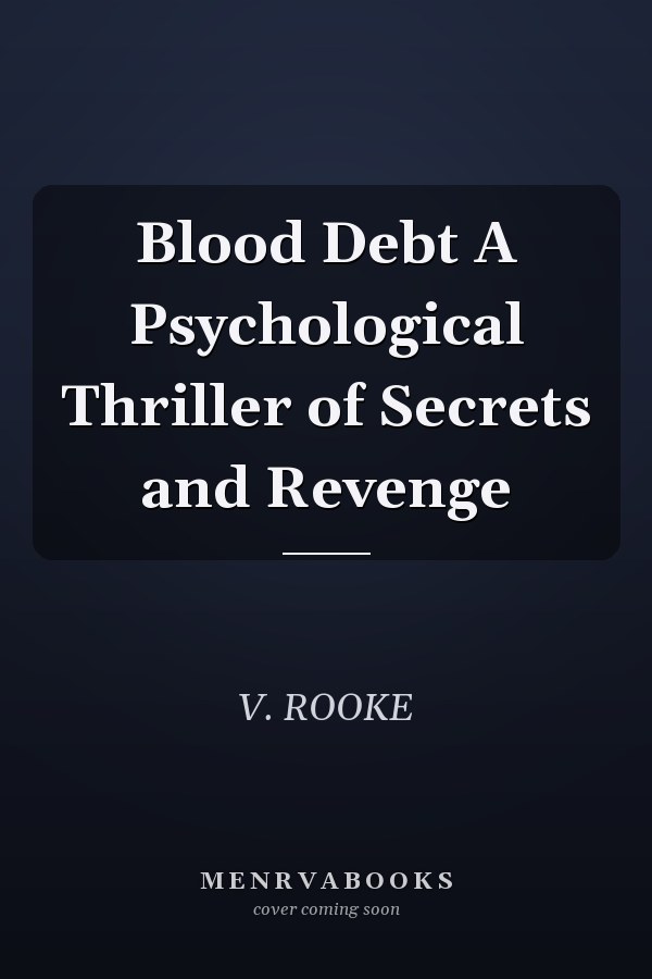 Blood Debt A Psychological Thriller of Secrets and Revenge