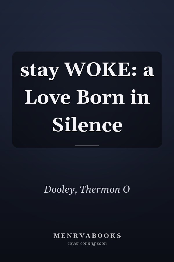 stay WOKE: a Love Born in Silence