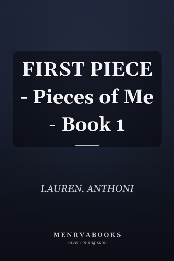 FIRST PIECE - Pieces of Me - Book 1
