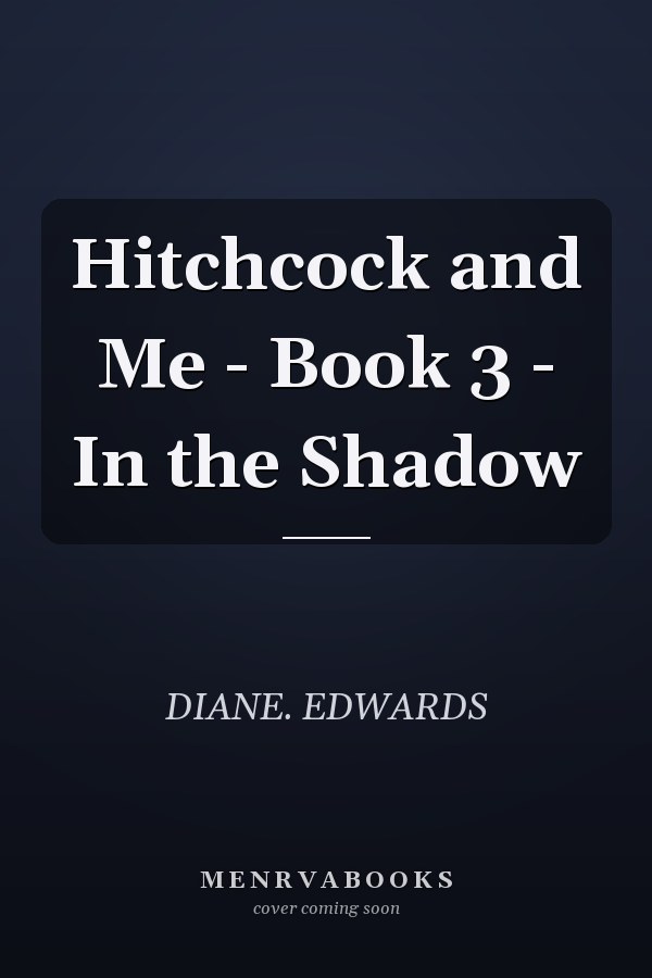 Hitchcock and Me - Book 3 - In the Shadow
