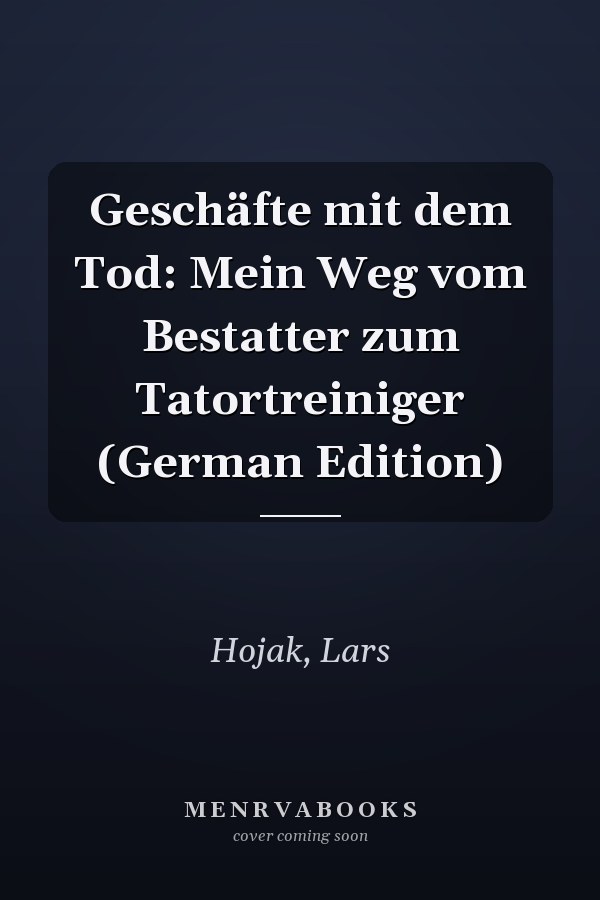 Geschäfte mit dem Tod: Mein Weg vom Bestatter zum Tatortreiniger (German Edition)