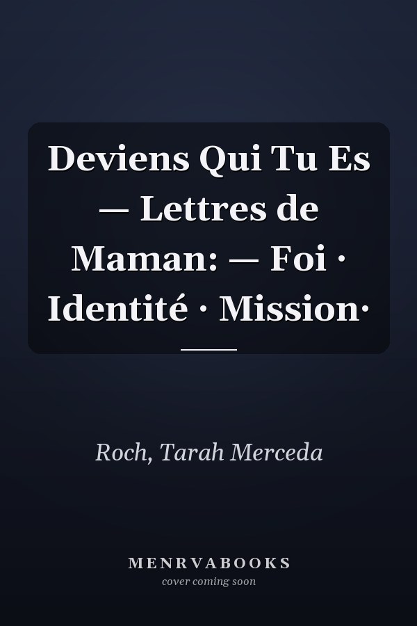 Deviens Qui Tu Es — Lettres de Maman: — Foi · Identité · Mission·