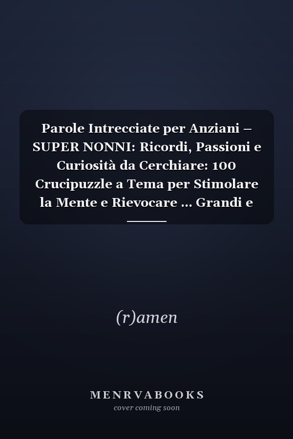 Parole Intrecciate per Anziani – SUPER NONNI: Ricordi, Passioni e Curiosità da Cerchiare: 100 Crucipuzzle a Tema per Stimolare la Mente e Rievocare ... Grandi e Ben Leggibili (Italian Edition)
