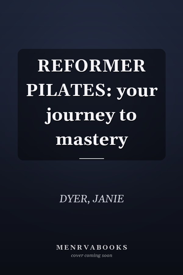 REFORMER PILATES: your journey to mastery