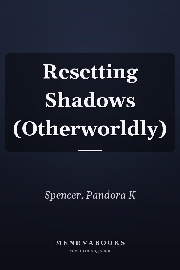 Resetting Shadows (Otherworldly)