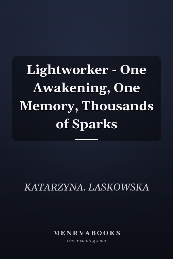 Lightworker - One Awakening, One Memory, Thousands of Sparks