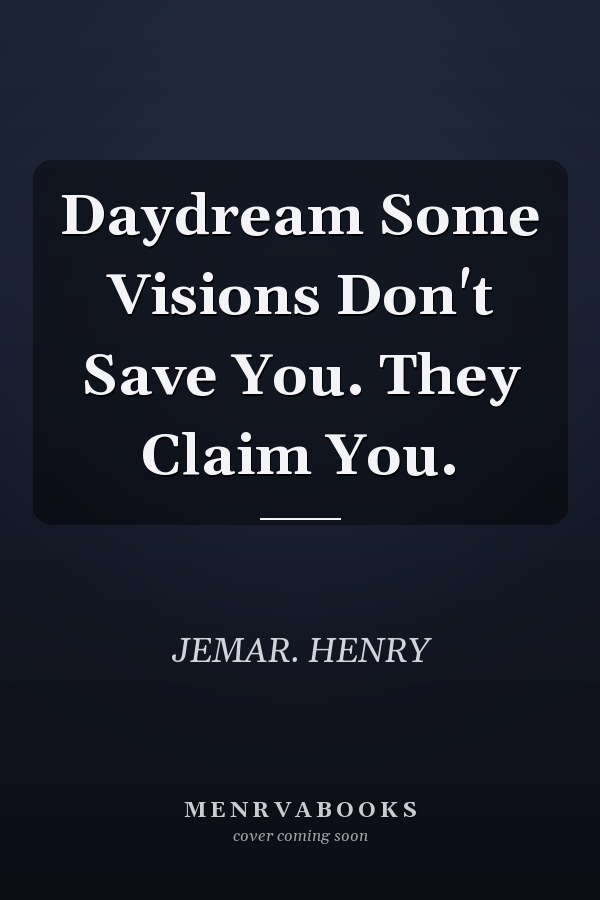 Daydream Some Visions Don't Save You. They Claim You.