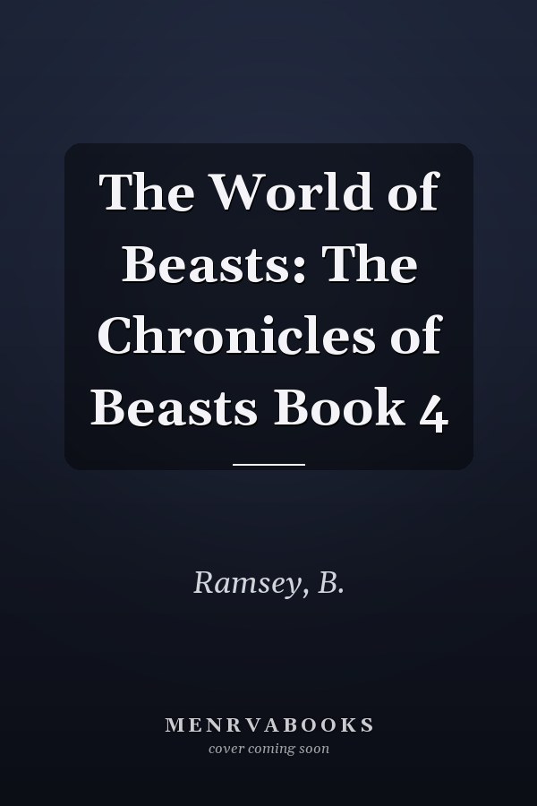 The World of Beasts: The Chronicles of Beasts Book 4