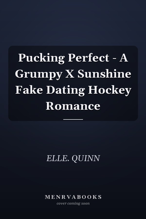 Pucking Perfect - A Grumpy X Sunshine Fake Dating Hockey Romance