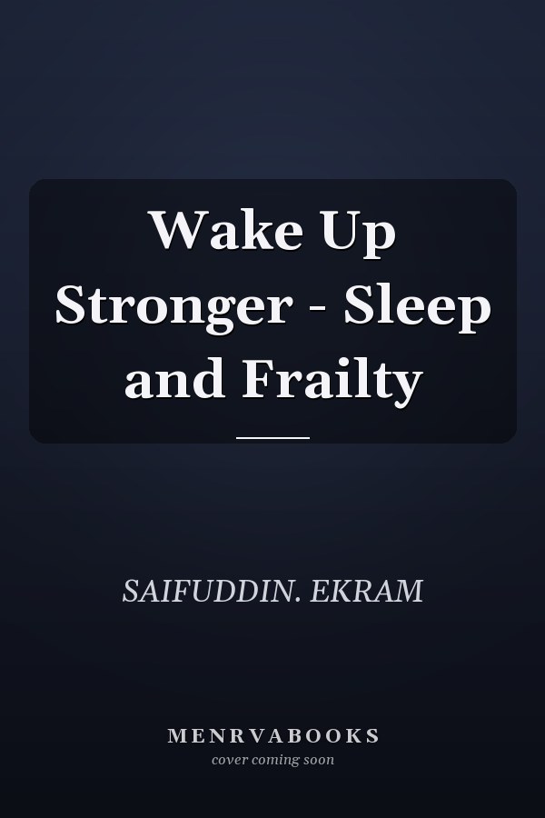Wake Up Stronger - Sleep and Frailty