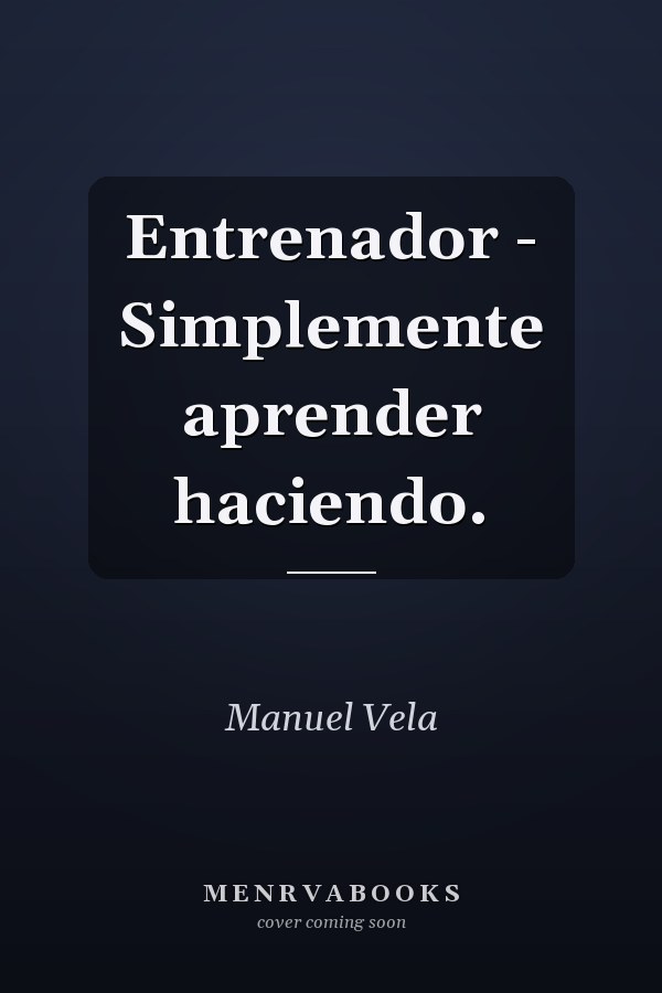 Entrenador - Simplemente aprender haciendo.