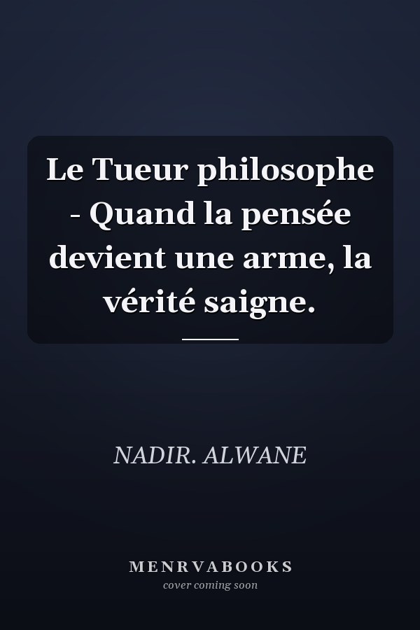 Le Tueur philosophe - Quand la pensée devient une arme, la vérité saigne.