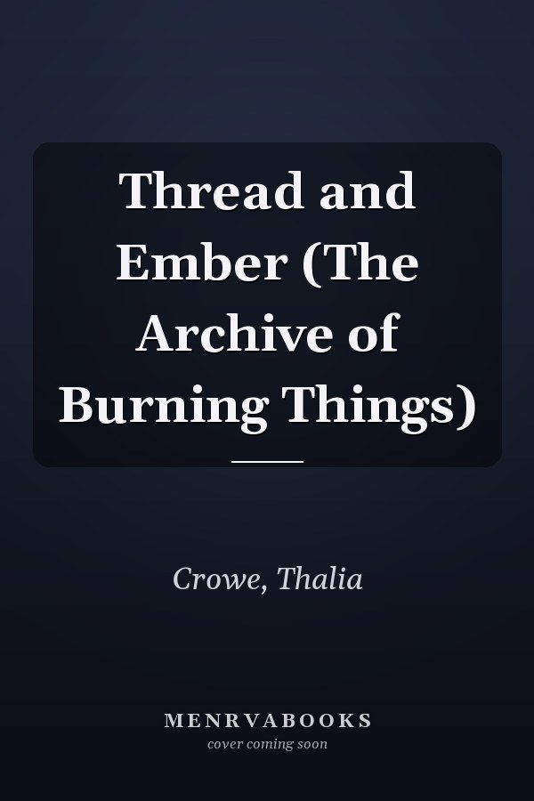 Thread and Ember (The Archive of Burning Things)