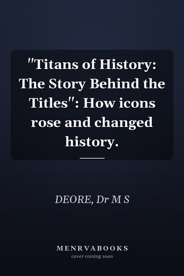 "Titans of History: The Story Behind the Titles": How icons rose and changed history.