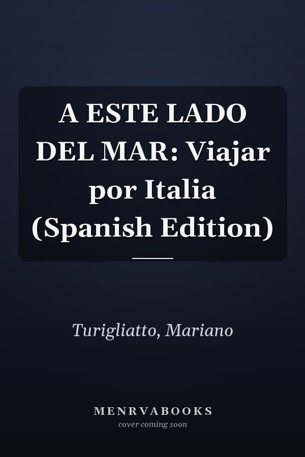 A ESTE LADO DEL MAR: Viajar por Italia (Spanish Edition)