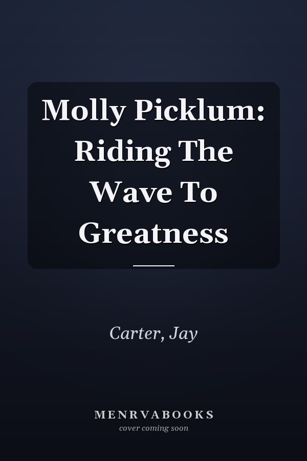 Molly Picklum: Riding The Wave To Greatness