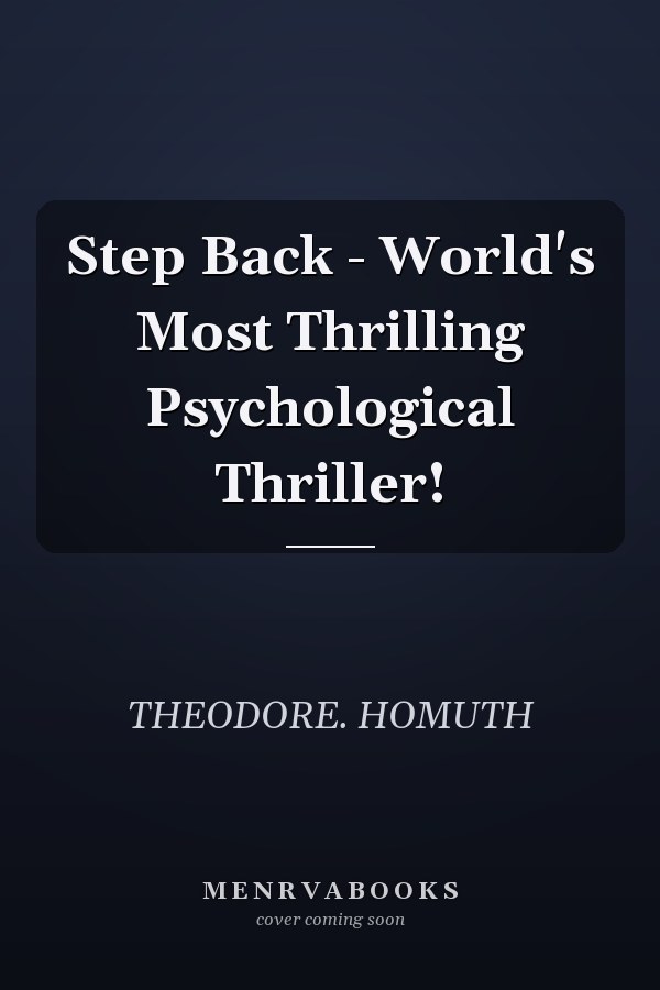 Step Back - World's Most Thrilling Psychological Thriller!