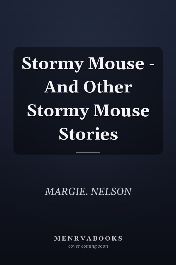 Stormy Mouse - And Other Stormy Mouse Stories