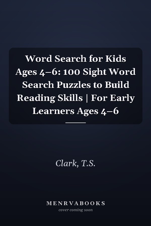 Word Search for Kids Ages 4–6: 100 Sight Word Search Puzzles to Build Reading Skills | For Early Learners Ages 4–6