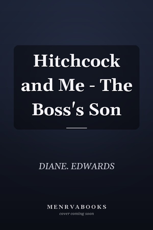 Hitchcock and Me - The Boss's Son