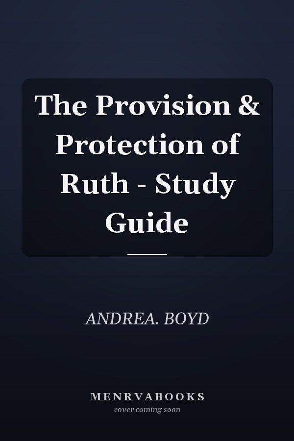 The Provision & Protection of Ruth - Study Guide